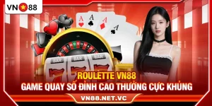 Roulette VN88 – Game Quay Số Đỉnh Cao Thưởng Cực Khủng