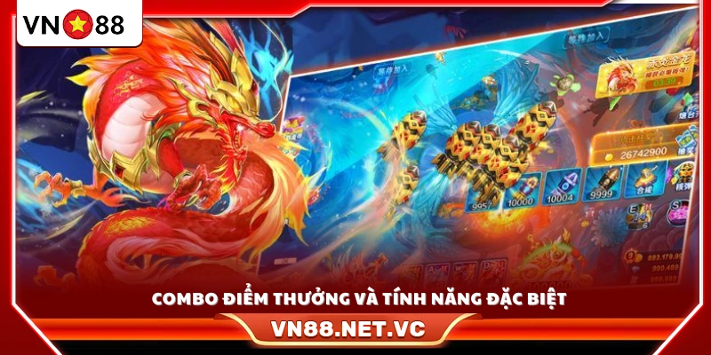 Chuỗi combo và kỹ năng đặc biệt giúp tăng thưởng