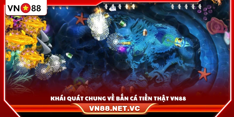 Tìm hiểu khái quát hình thức bắn cá tiền thật VN88 
