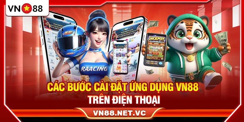 Các bước cài đặt ứng dụng VN88 trên điện thoại
