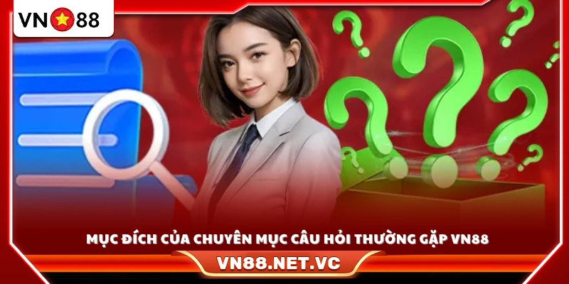 Vai trò và ý nghĩa của chuyên mục FAQs tại VN88