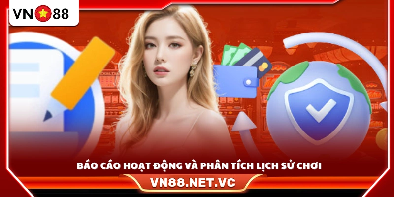 Báo cáo hoạt động giúp người chơi theo dõi và kiểm soát lịch sử 