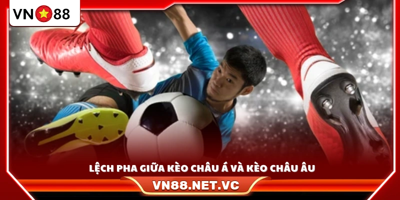 Khi kèo châu Á và kèo châu Âu có sự chênh lệch