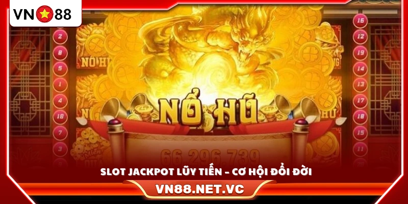 Slot Jackpot lũy tiến 